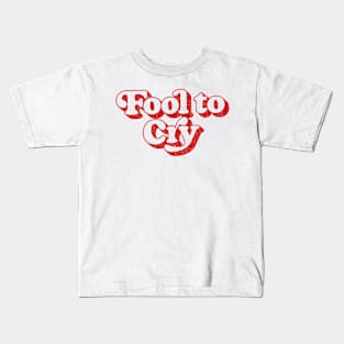 Fool To Cry Kids T-Shirt